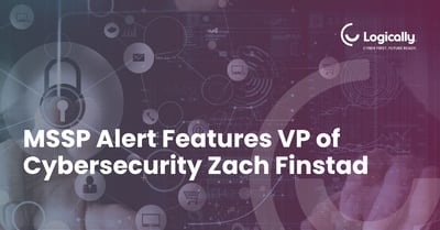 Logically Vice President of Cybersecurity Zach Finstad featured in MSSP Alert discussing vulnerability prioritization, cyber risk management, and NIST CVE changes.