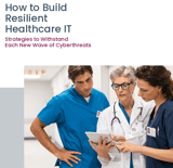 Heathcare professionals reviewing Logically's guide on how to build a resilient Healthcare IT infrastructure