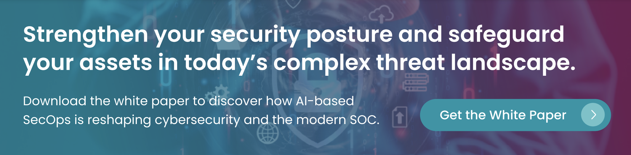 Download the white paper to discover how AI-based SecOps is reshaping cybersecurity and the modern SOC.